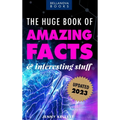 The Huge Book of Amazing Facts and Interesting Stuff 2023: Mind-Blowing Trivia Facts on Science, Music, History + More for Curious Minds - Hardcover