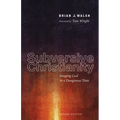 Subversive Christianity, Second Edition: Imaging God in a Dangerous Time - Paperback