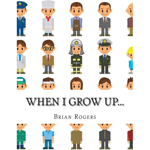 When I Grow Up...: A Look At 10 Future Careers for Kids - Paperback