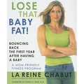 Lose That Baby Fat!: Bouncing Back the First Year after Having a Baby--A Mom Friendly Fitness Program - Paperback