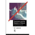 Feminism and the Mastery of Nature - Paperback