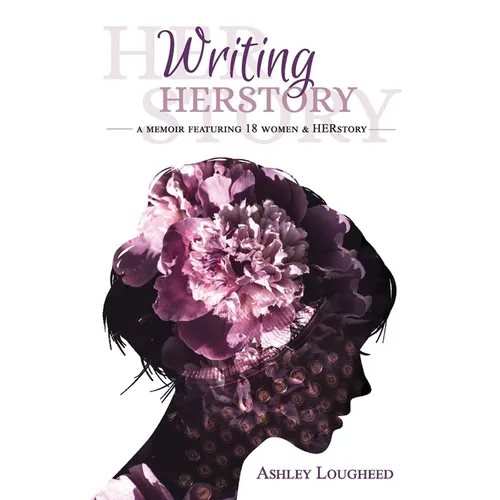 Writing HERstory: A Memoir Featuring 18 Women and HERstory - Paperback