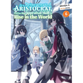 As a Reincarnated Aristocrat, I'll Use My Appraisal Skill to Rise in the World 6 (Light Novel) - Paperback