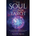 The Soul System of Tarot: How Combining Tarot, Astrology and Numerology Can Help You Discover Your True Purpose! - Paperback