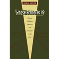 Whose School Is It?: Women, Children, Memory, and Practice in the City - Paperback