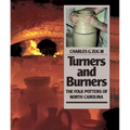 Turners and Burners: The Folk Potters of North Carolina - Paperback