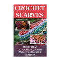 Crochet Scarves: More than 20 Amazing, Warm and Fashionable Scarves: (Projects For Kids, Decorating Your Home, Diy Projects, Diy Househ - Paperback