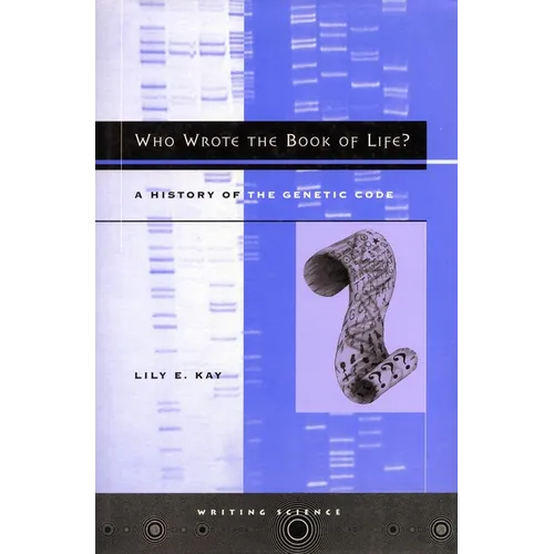 Who Wrote the Book of Life?: A History of the Genetic Code - Paperback