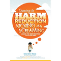 Coming to Harm Reduction Kicking & Screaming: Looking for Harm Reduction in a 12-Step World - Paperback