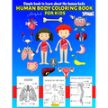 Human Body coloring & Activity Book for Kids Simple Book to Learn About the Human Body: Human Anatomy Coloring Book for Toddlers Ages 4-8 - Paperback