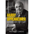Harry Oppenheimer: Diamonds, Gold and Dynasty - Paperback