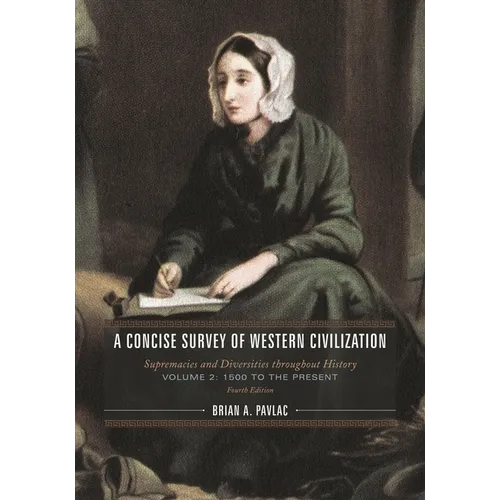 A Concise Survey of Western Civilization: Supremacies and Diversities Throughout History, 1500 to the Present, Volume 2 - Paperback