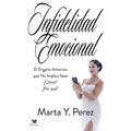 Infidelidad Emocional: El engaño amoroso que no implica sexo - Paperback