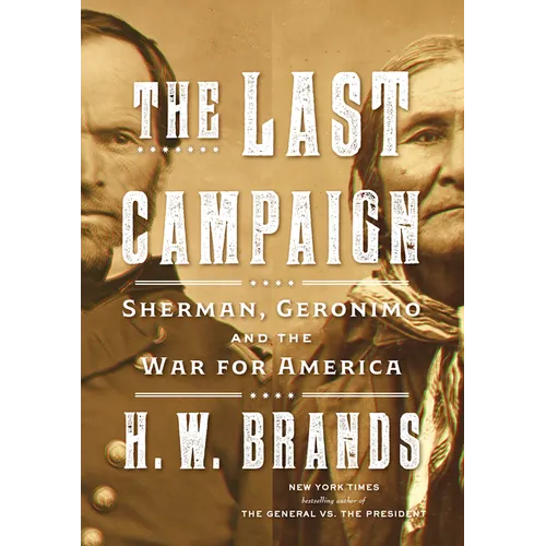 The Last Campaign: Sherman, Geronimo and the War for America - Library Binding
