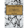That Noble Dream: The 'Objectivity Question' and the American Historical Profession - Paperback