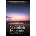 Waterhole Economies: The Only Economies That Never Collapsed - Paperback