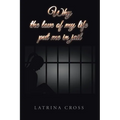 Why the Love of My Life Put Me in Jail - Paperback
