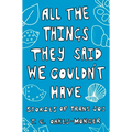 All the Things They Said We Couldn't Have: Stories of Trans Joy - Paperback