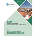 ISPD 11 Proceedings of the 2011 ACM/SIGDA International Symposium on Physical Design - Paperback