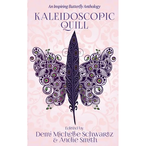Kaleidoscopic Quill: An Inspiring Butterfly Anthology - Paperback