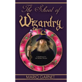 The School of Wizardry: A Handbook for the Modern Wizard - Hardcover