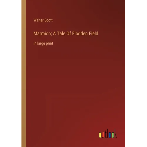 Marmion; A Tale Of Flodden Field: in large print - Paperback