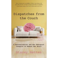 Dispatches from the Couch: A Neuroscientist and Her Therapist Conspire to Reboot Her Brain - Hardcover