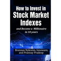 How to invest in Stock Market Indexes and become a millionaire in 10 years - Paperback