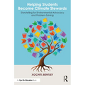 Helping Students Become Climate Stewards: Storytelling for Environmental Advocacy and Problem-Solving - Paperback
