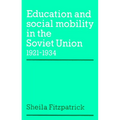 Education and Social Mobility in the Soviet Union 1921 1934 - Paperback