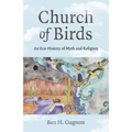 Church of Birds: An Eco-History of Myth and Religion - Paperback
