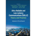 Ultra-Reliable and Low-Latency Communications (Urllc) Theory and Practice: Advances in 5g and Beyond - Hardcover