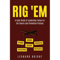 Rig 'em: A Case Study of Leadership Failure in the Tenure and Promotion Process - Paperback