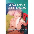 Against All Odds: Your Child's Life Journey With Autism - Paperback