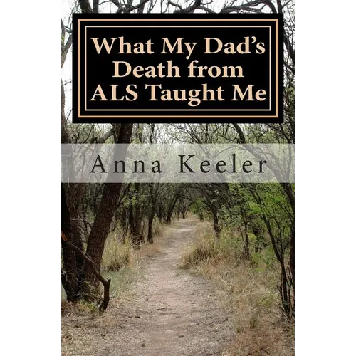 What My Dad's Death from ALS Taught Me - Paperback