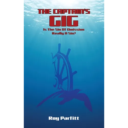 The Captain's Gig: Is The Sin Of Omission Really A Sin? - Hardcover