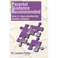 Parental guidance recommended: How to raise emotionally healthy children - Paperback