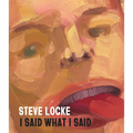 Steve Locke: I Said What I Said - Hardcover