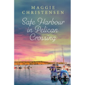 Safe Harbour in Pelican Crossing: An emotional and uplifting story of friends, family and second chances - Paperback