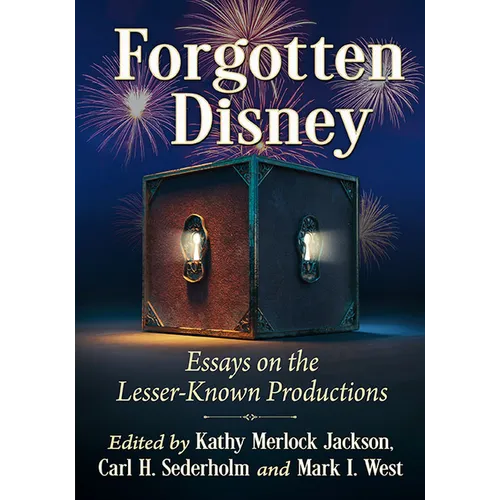 Forgotten Disney: Essays on the Lesser-Known Productions - Paperback