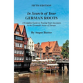 In Search of Your German Roots: A Complete Guide to Tracing Your Ancestors in the Germanic Areas of Europe - Paperback