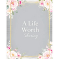 A Life Worth Sharing: A Guided Life Story Journal to Preserve Your Memories, Family History and Legacy - Paperback