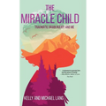 The Miracle Child: Traumatic Brain Injury and Me - Hardcover