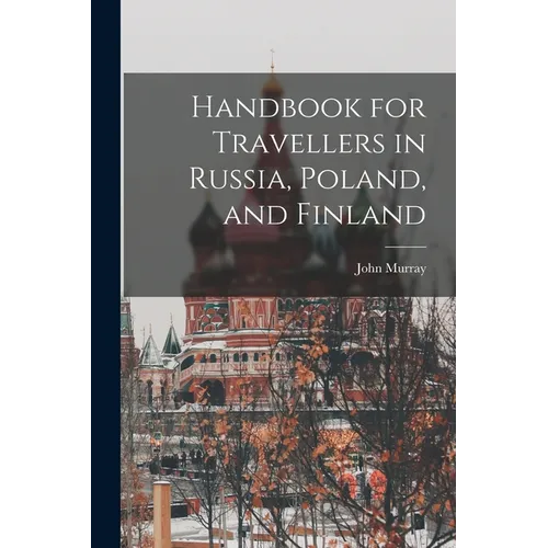 Handbook for Travellers in Russia, Poland, and Finland - Paperback