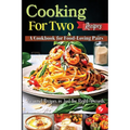 Cooking For Two Recipes: A Cookbook for Food-Loving Pairs - Paperback