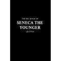 The Big Book of Seneca the Younger Quotes - Paperback