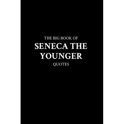 The Big Book of Seneca the Younger Quotes - Paperback