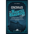 Cincinnati Haunted Handbook: A Guide to Public Places and Their Ghostly Guests - Paperback