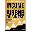 Building Lucrative Income with an Airbnb Business - Paperback