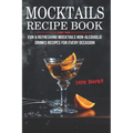 Mocktails Recipe Book: Fun & Refreshing Mocktails Non-Alcoholic Drinks Recipes For Every Occasion - Paperback